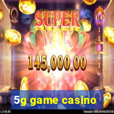 5g game casino